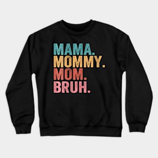 Mama Mommy Mom Bruh Crewneck Sweatshirt